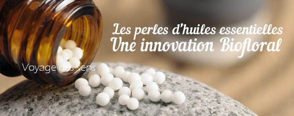 Perles d'huiles essentielles Biofloral utilisation vertus Perles d'huiles essentielles Biofloral utilisation vertus